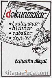 Dokunmalar <br /> Taşlamalar, Hicivler, Rubailer, Deyişler