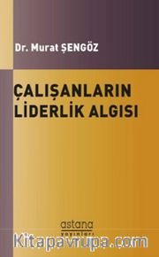 Çalışanların Liderlik Algısı