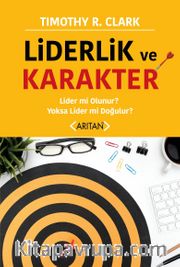 Liderlik ve Karakter <br /> Lider mi Olunur ? Yoksa Lider mi Doğulur ? 